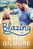 Blazing: A Workplace Romantic Comedy - Kylie Gilmore