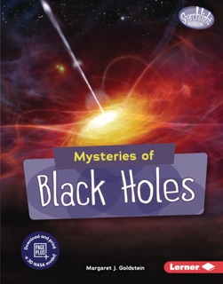 Mysteries of Black Holes by Margaret J. Goldstein