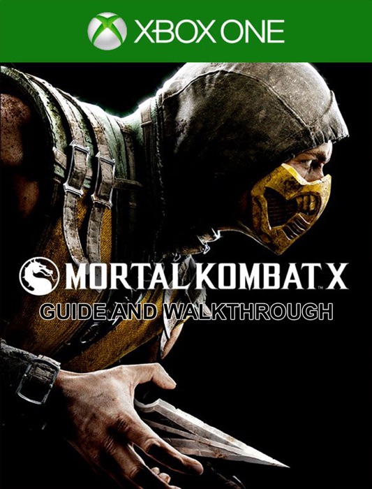 Mortal Kombat X Guide and Walkthrough