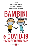 Bambini e COVID-19. Come orientarsi - Vassilios Fanos, Bassem J. Khoory & Gianfranco Trapani