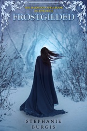 Frostgilded: The Harwood Spellbook: An Epilogue - Stephanie Burgis