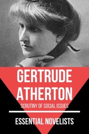 Essential Novelists - Gertrude Atherton - Gertrude Atherton & August Nemo