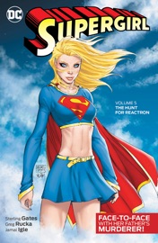 Supergirl Vol. 5: The Hunt for Reactron - Greg Rucka, Sterling Gates, Pere Pérez, Jamal Igle & Matt Camp