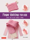 Finger Knitting for Kids - Eriko Teranishi
