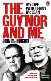 The Guv'nor and Me by John ‘The Neck’ Houchin, Lee Wortley & Anthony Thomas