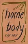 Home Body by Rupi Kaur Book Summary, Reviews and Downlod