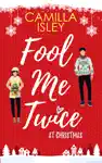 Fool Me Twice at Christmas by Camilla Isley Book Summary, Reviews and Downlod