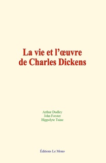 La vie et l’œuvre de Charles Dickens by Arthur Dudley, John Forster & Hippolyte Taine