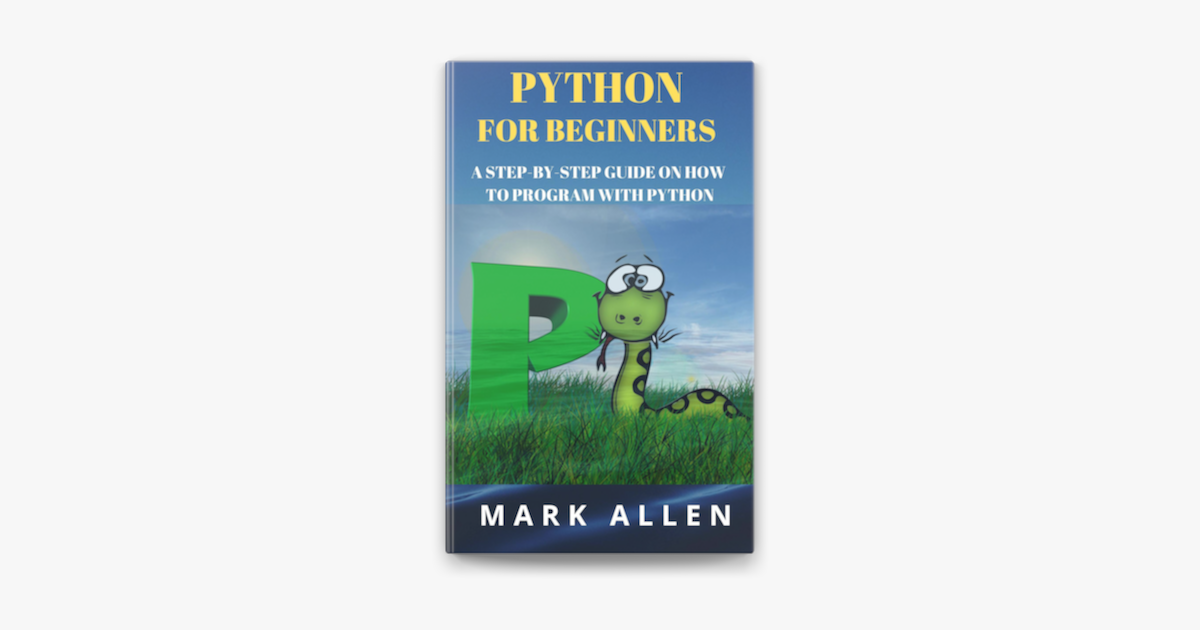 ‎Python for Beginners: A Step by Step Guide on How to Program with ...