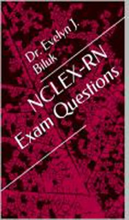 NCLEX-RN Exam Questions by Dr. Evelyn J. Biluk