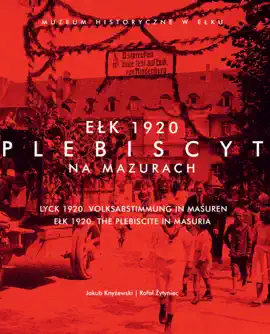 Ełk 1920. Plebiscyt na Mazurach