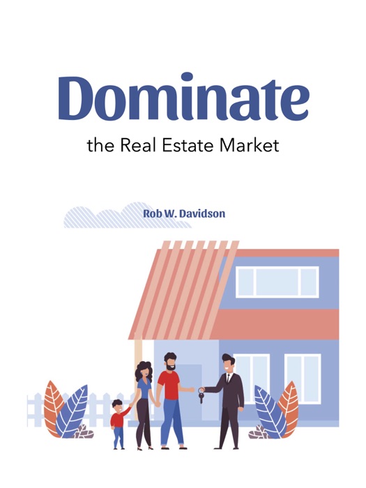 Dominate the Real Estate Market