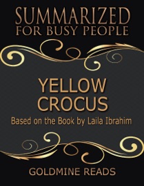Yellow Crocus - Summarized for Busy People: Based On the Book By Laila Ibrahim - Goldmine Reads