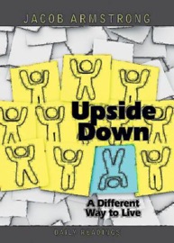Upside Down Daily Readings - Jacob Armstrong