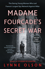 Madame Fourcade's Secret War - Lynne Olson Cover Art