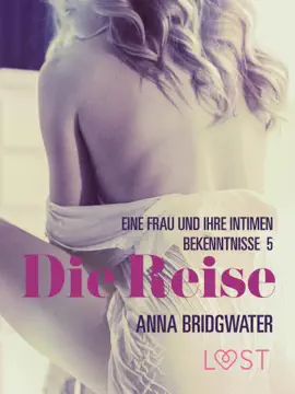 Die Reise – eine Frau und ihre intimen Bekenntnisse 5