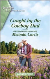 Caught by the Cowboy Dad - Melinda Curtis by  Melinda Curtis PDF Download