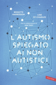 L'autismo spiegato ai non autistici - Brigitte Harrisson & Lise St-Charles