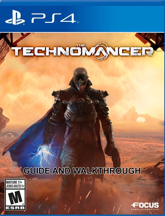 The Technomancer Guide and Walkthrough
