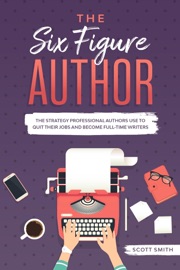 You Can Be a Six Figure Author - Scott Smith