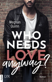 Who Needs Love Anyway? - Meghan Quinn