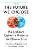 The Future We Choose - Christiana Figueres & Tom Rivett-Carnac