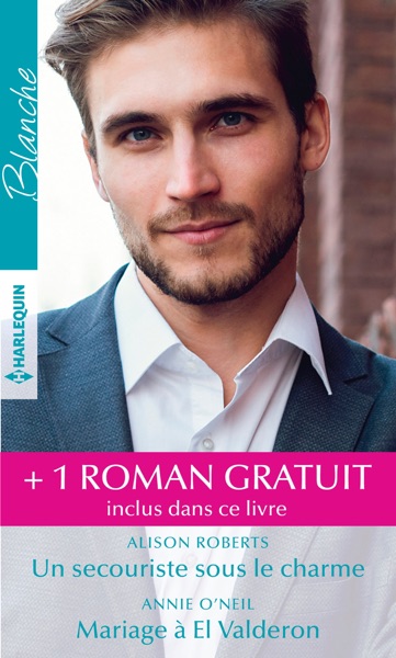 Un secouriste sous le charme - Mariage à El Valderon - Un médecin dans la tourmente