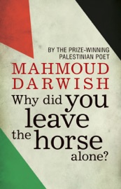 Why Did You Leave the Horse Alone? - Mahmoud Darwish & Mohammad Shaheen