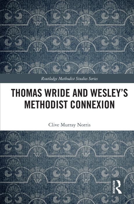 Thomas Wride and Wesley’s Methodist Connexion