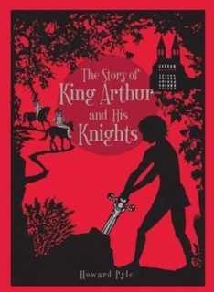 The Story of King Arthur and His Knights by Howard Pyle