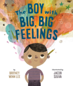 The Boy with Big, Big Feelings - Britney Winn Lee