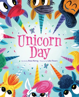 Unicorn Day by Diana Murray & Luke Flowers