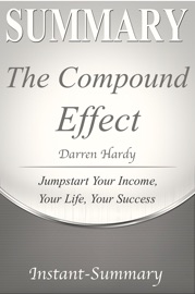The Compound Effect by Darren Hardy - Book - Instant-Summary