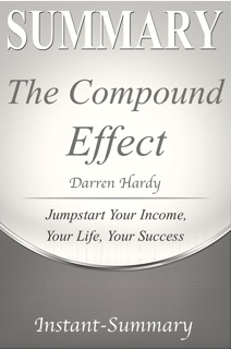 The Compound Effect by Darren Hardy - Book by Instant-Summary