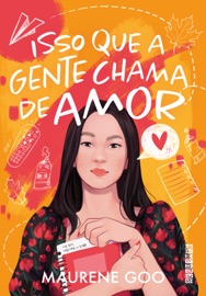 Isso que a gente chama de amor - Maurene Goo