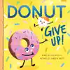 Donut Give Up by Rose Rossner & Vanessa Matte Book Summary, Reviews and Downlod