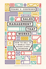 Sales Management That Works - Frank V. Cespedes Cover Art