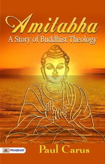 Amitabha, A Story of Buddhist Theology by Paul Carus