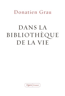 Dans la bibliothèque de la vie by Donatien Grau