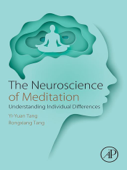 The Neuroscience of Meditation - Yi-Yuan Tang & Rongxiang Tang