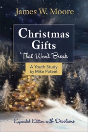 Christmas Gifts That Won't Break Youth Study - Rev. James W. Moore, Jacob Armstrong & Mike Poteet