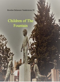 Children Of The Fountain - Rowlen Delaware Vanderstone III