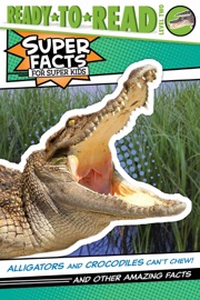 Alligators and Crocodiles Can't Chew! - Thea Feldman