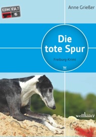 Die tote Spur: Freiburg Krimi - Anne Grießer
