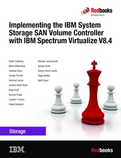Implementing the IBM System Storage SAN Volume Controller with IBM Spectrum Virtualize Version 8.4 by Corne Lottering, Denis Olshanskiy, Jackson Shea, Jordan Fincher, Hartmut Lonzer, Ibrahim Alade Rufai, Katja Kratt, Konrad Trojok, Leandro Torolho, Pawel Brodacki, Rodrigo Jungi Suzuki, Sergey Kubin, Sidney Varoni Junior, Tiago Bastos & Vasfi Gucer