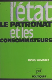 L'État, le patronat et les consommateurs - Michel Wieviorka
