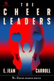 The Cheerleaders: A True Story About a Five-Year String of Murders, Accidents and Suicides in a Small New York Town (The Stacks Reader Series) - E. Jean Carroll