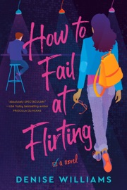How to Fail at Flirting - Denise Williams