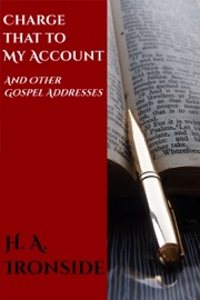 Charge that to my Account - H. A. Ironside