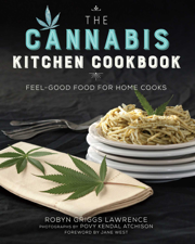 The Cannabis Kitchen Cookbook - Robyn Griggs Lawrence, Povy Kendal Atchison &amp; Jane West Cover Art